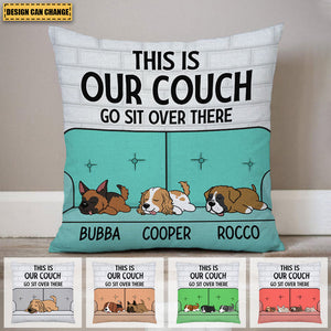 This Is Our Couch Sit Over There, Personalized Pillow, Custom Gift For Dog Lovers