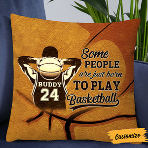 Personalized Some People Are Just Born To Play Basketball Pillow